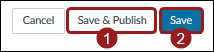 Screenshot of cancel, save & publish, and save button, with the latter two highlighted in red rectangles and labeled 1-2.