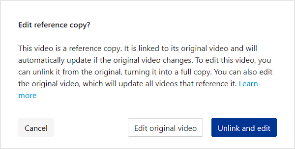 Screenshot illustrating the message Panopto displays when attempting to edit a reference copy. Text reads: "This videos is a reference copy. It is linked to its original video and will automatically update if the original video changes. To edit this video, you can unlink it from the original, turning it into a full copy. You can also edit the original video, which will update all videos that reference it." Buttons to edit the original video or unlink it at the bottom.